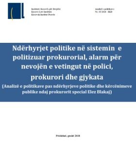 Ndërhyrjet politike në sistemin e politizuar prokurorial, alarm për nevojën e vetingut në polici, prokurori dhe gjykata