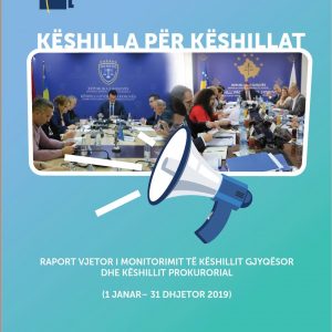 Këshilla për Këshillat: Raport vjetor i monitorimit të Këshillit Gjyqësor dhe Këshillit Prokurorial (1 janar–31 dhjetor 2019)
