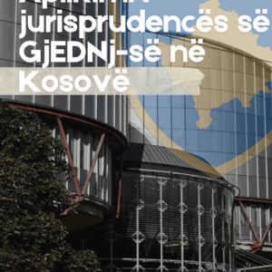Aplikimi i jurisprudencës së GjEDNj-së në Kosovë Aplikimi i jurisprudencës së GjEDNj-së në Kosovë