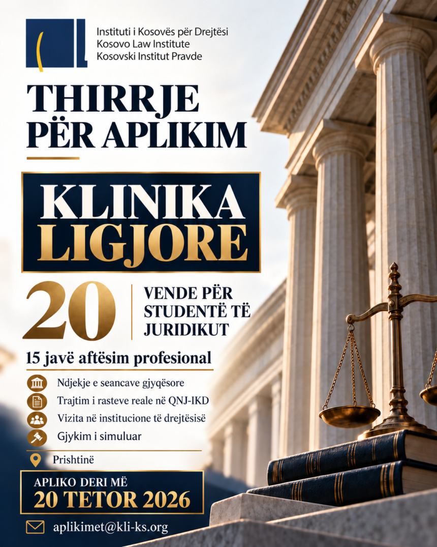 THIRRJE PËR APLIKIM: Për aftësimin e njëzet (20) studentëve të Fakultetit Juridik në kuadër të Qendrës për Edukim Profesional të Institutit të Kosovës për Drejtësi THIRRJE PËR APLIKIM: Për aftësimin e njëzet (20) studentëve të Fakultetit Juridik në kuadër të Qendrës për Edukim Profesional të Institutit të Kosovës për Drejtësi